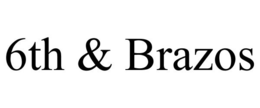 6TH & BRAZOS trademark