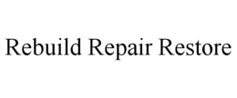 REBUILD REPAIR RESTORE trademark