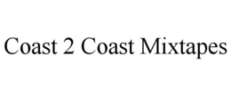 COAST 2 COAST MIXTAPES trademark