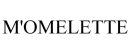 M'OMELETTE trademark