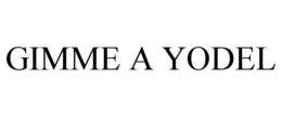 GIMME A YODEL trademark