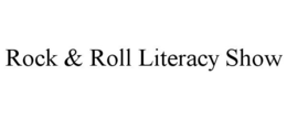 ROCK & ROLL LITERACY SHOW trademark