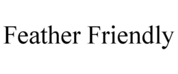 FEATHER FRIENDLY trademark