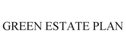 GREEN ESTATE PLAN trademark