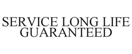 SERVICE LONG LIFE GUARANTEED trademark