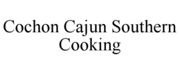 COCHON CAJUN SOUTHERN COOKING trademark