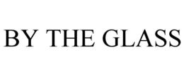 BY THE GLASS trademark