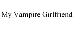 MY VAMPIRE GIRLFRIEND trademark