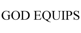 GOD EQUIPS trademark