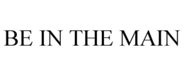 BE IN THE MAIN trademark