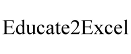 EDUCATE2EXCEL trademark