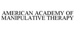 AMERICAN ACADEMY OF MANIPULATIVE THERAPY trademark