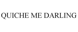 QUICHE ME DARLING trademark