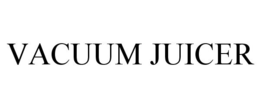 VACUUM JUICER trademark