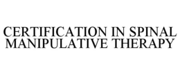 CERTIFICATION IN SPINAL MANIPULATIVE THERAPY trademark