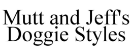 MUTT AND JEFF'S DOGGIE STYLES trademark