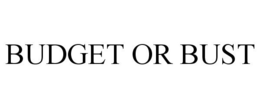 BUDGET OR BUST trademark