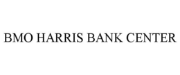 BMO HARRIS BANK CENTER trademark