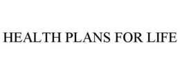 HEALTH PLANS FOR LIFE trademark