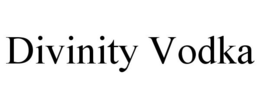 DIVINITY VODKA trademark