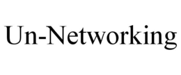 UN-NETWORKING trademark