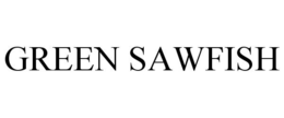 GREEN SAWFISH trademark