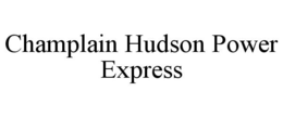 CHAMPLAIN HUDSON POWER EXPRESS trademark