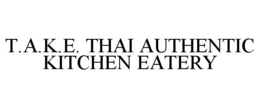 T.A.K.E. THAI AUTHENTIC KITCHEN EATERY trademark