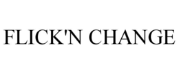 FLICK'N CHANGE trademark
