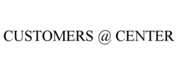 CUSTOMERS @ CENTER trademark