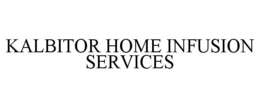 KALBITOR HOME INFUSION SERVICES trademark