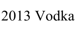 2013 VODKA trademark