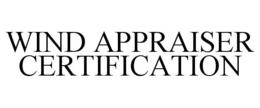 WIND APPRAISER CERTIFICATION trademark