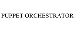 PUPPET ORCHESTRATOR trademark