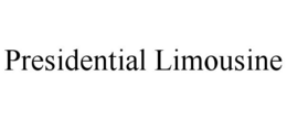 PRESIDENTIAL LIMOUSINE trademark