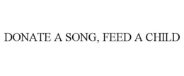 DONATE A SONG, FEED A CHILD trademark