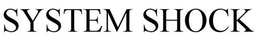 SYSTEM SHOCK trademark