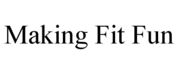 MAKING FIT FUN trademark