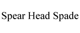 SPEAR HEAD SPADE trademark