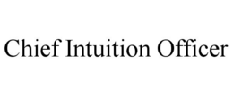 CHIEF INTUITION OFFICER trademark