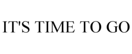IT'S TIME TO GO trademark