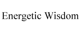 ENERGETIC WISDOM trademark