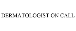 DERMATOLOGIST ON CALL trademark