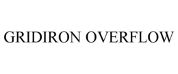 GRIDIRON OVERFLOW trademark