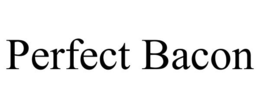 PERFECT BACON trademark