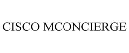 CISCO MCONCIERGE trademark