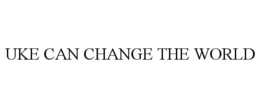 UKE CAN CHANGE THE WORLD trademark