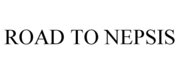ROAD TO NEPSIS trademark