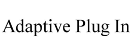 ADAPTIVE PLUG IN trademark
