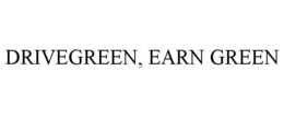 DRIVEGREEN, EARN GREEN trademark